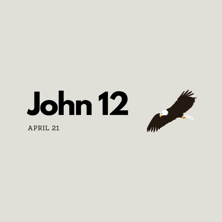 April 21: John 12