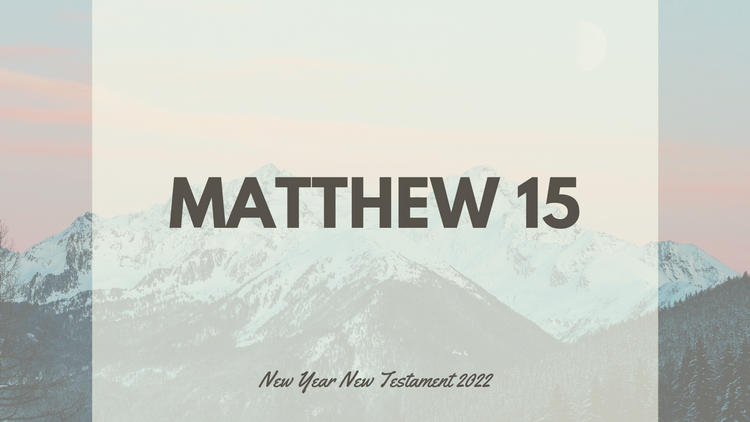 Jan 21: Matthew 15