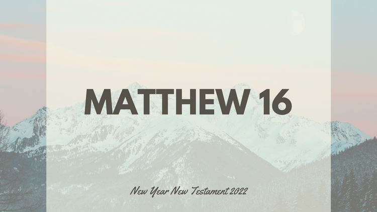 Jan 24: Matthew 16