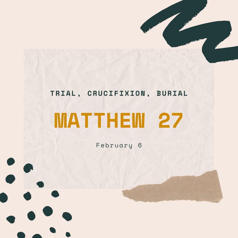 February 6: Matthew 27