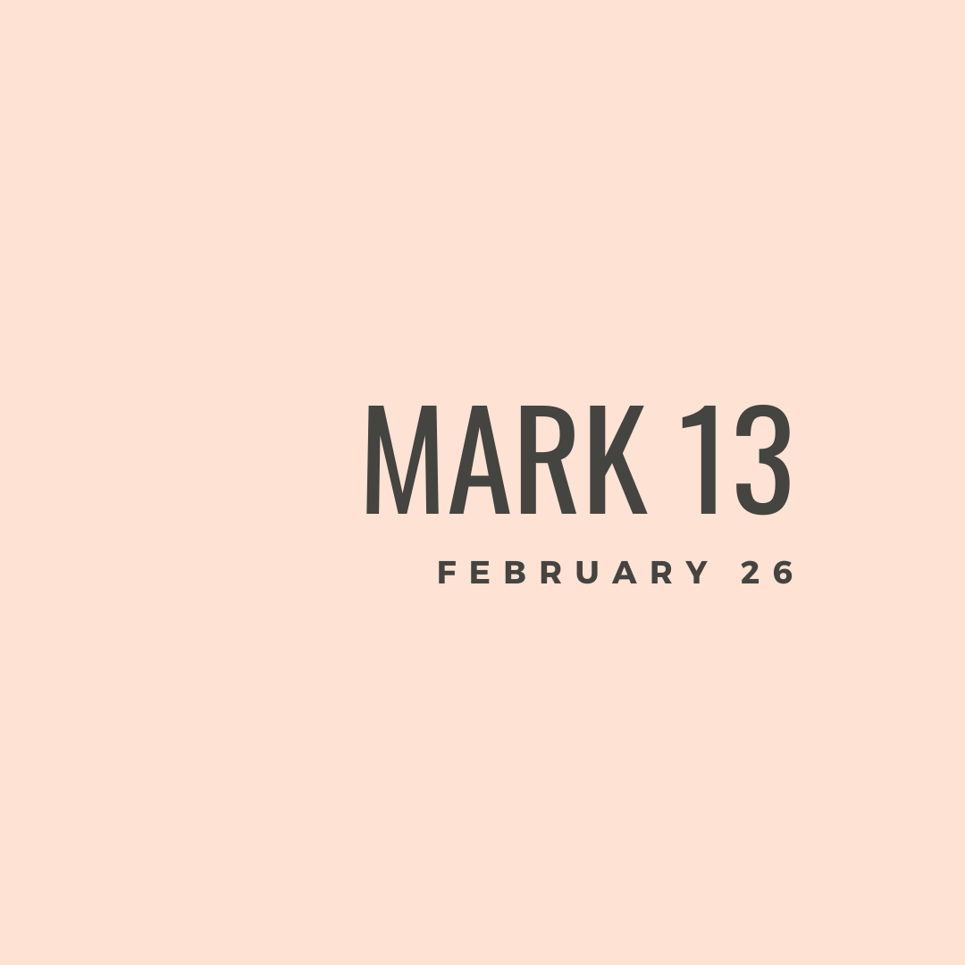 February 26: Mark 13