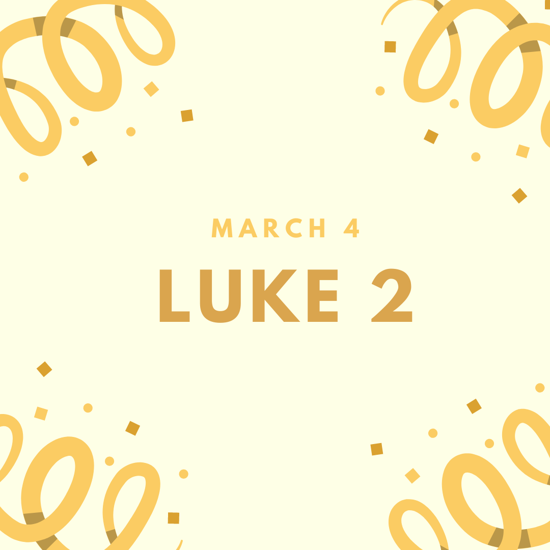 March 4: Luke 2