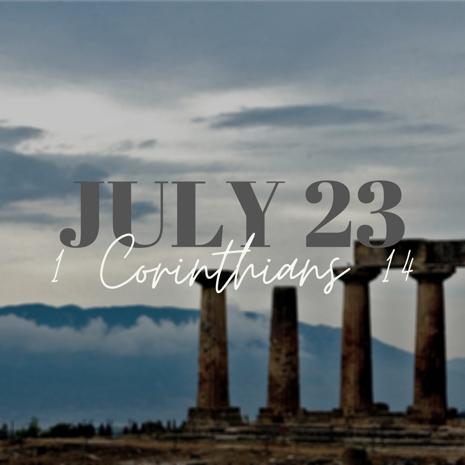 July 23: 1 Corinthians 14