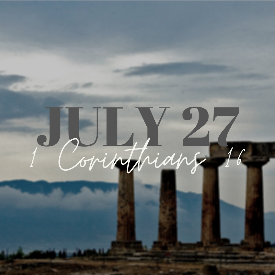 July 27: 1 Corinthians 16