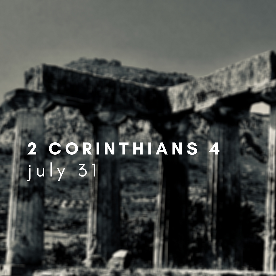 July 31: 2 Corinthians 4
