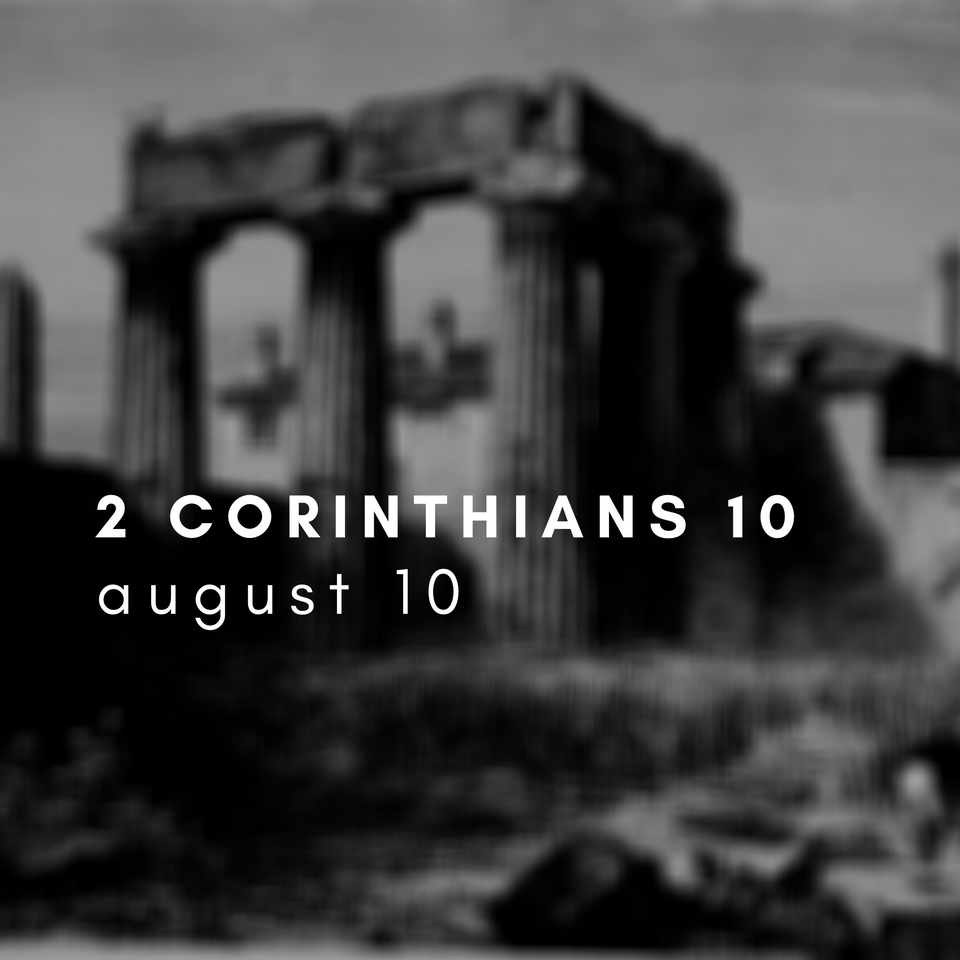 August 10: 2 Corinthians 10