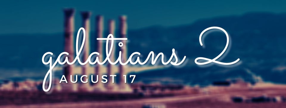 August 17: Galatians 2