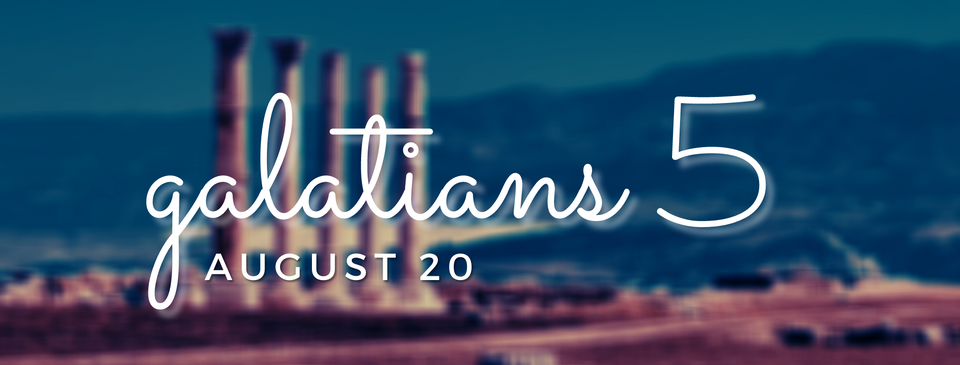 August 20: Galatians 5