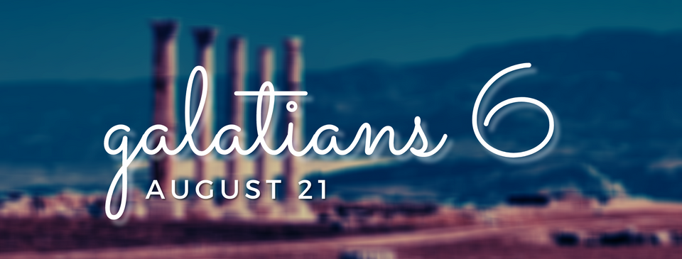 August 21: Galatians 6