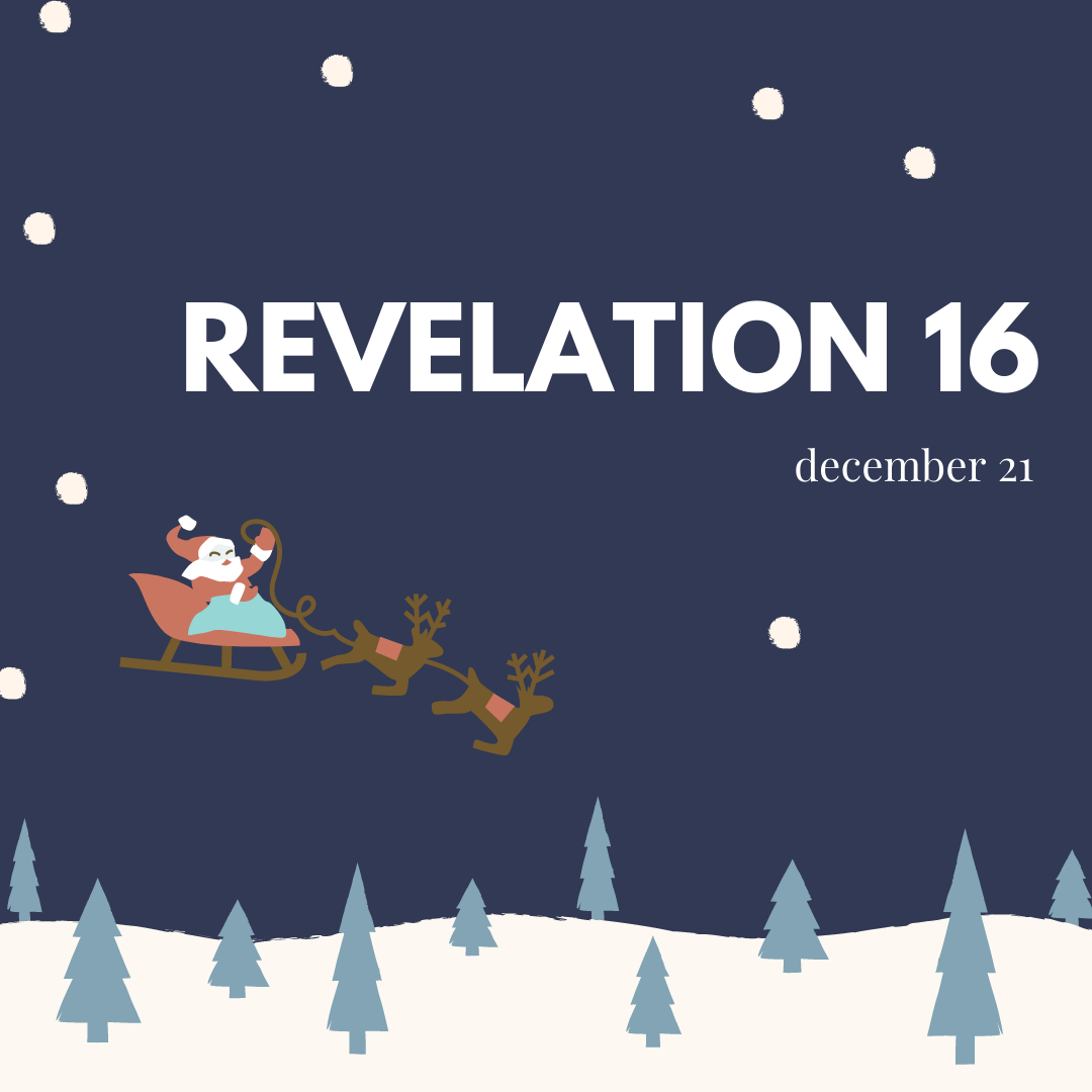 December 21: Revelation 16