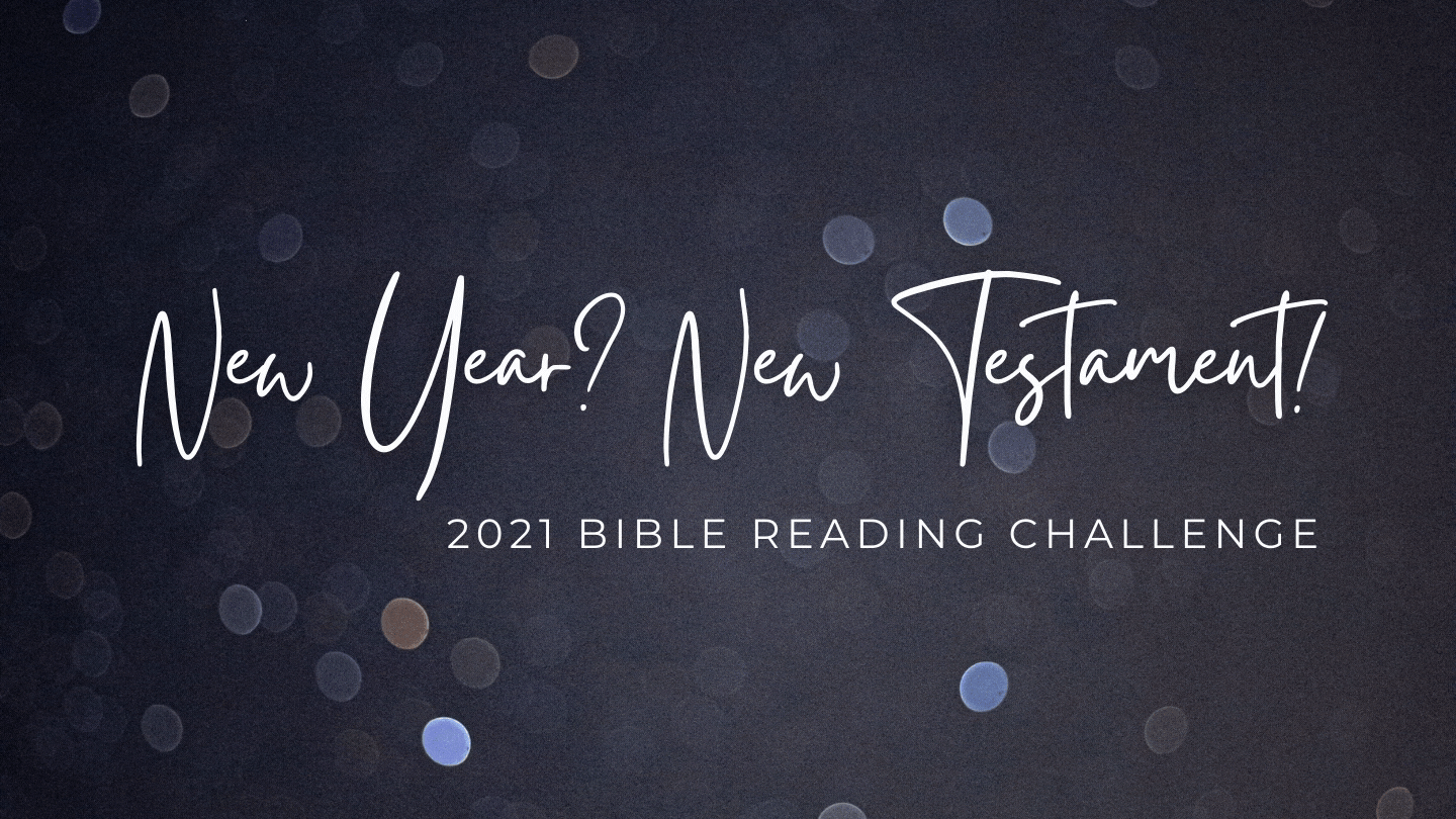 2021 New Year, New Testament —Bible Reading Challenge
