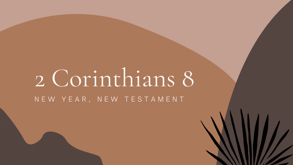 Aug 10: 2 Corinthians 8