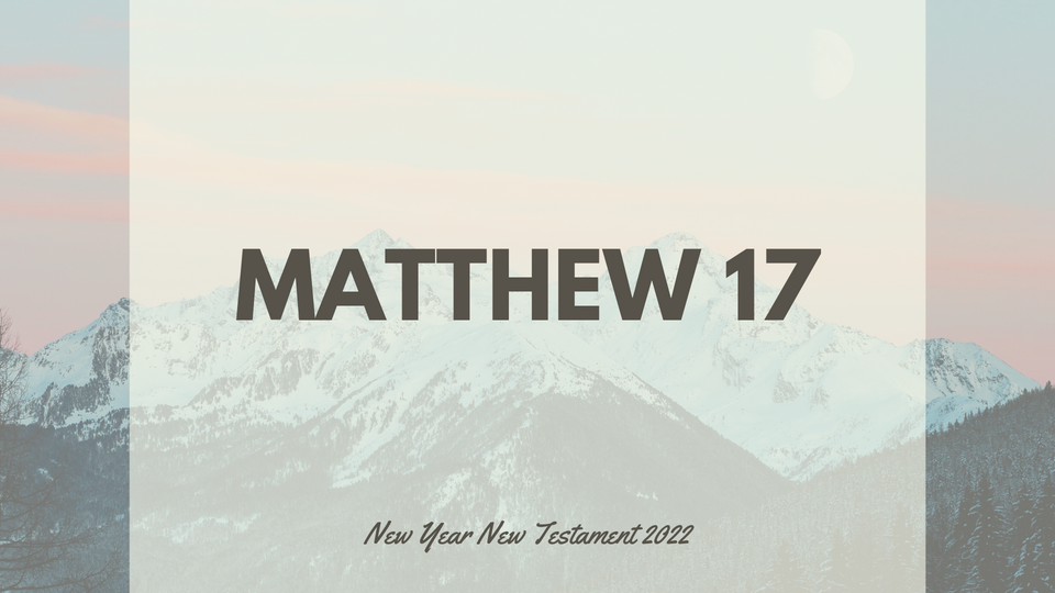 Jan 25: Matthew 17