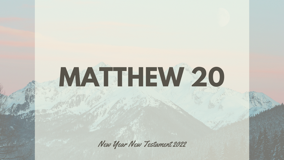 Jan 28: Matthew 20