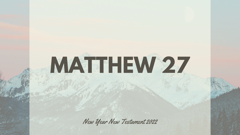 Feb 8: Matthew 27